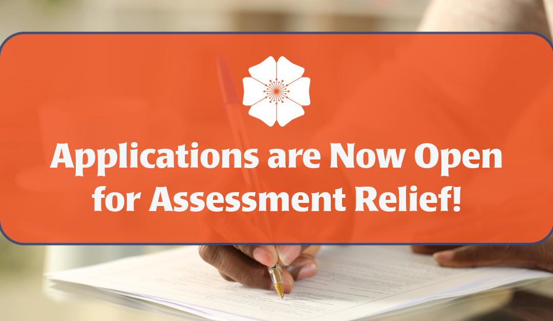 Applications are Now Open for Assessment Relief!